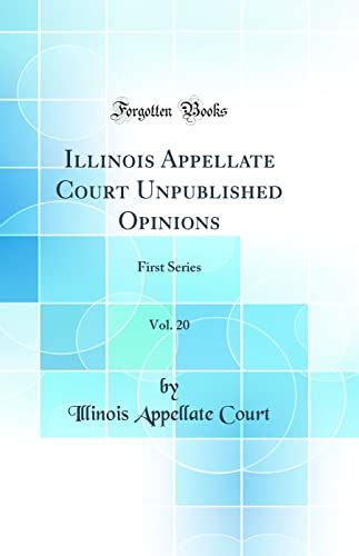 Illinois Appellate Court Unpublished Opinions, Vol. 20: First Series ...