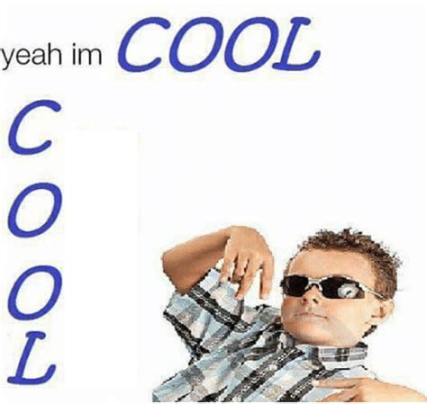 yeah im cool Blank Template - Imgflip