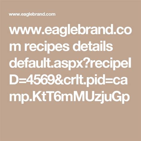 www.eaglebrand.com recipes details default.aspx?recipeID=4569&crlt.pid=camp.KtT6mMUzjuGp ...