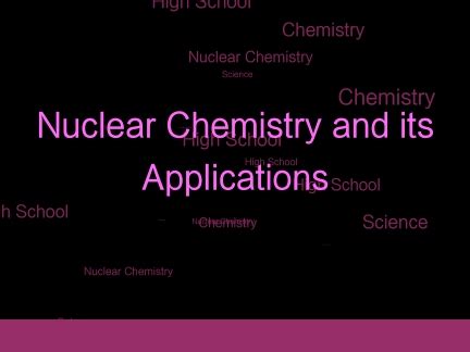 Nuclear Chemistry and its Applications - Quiz & Test