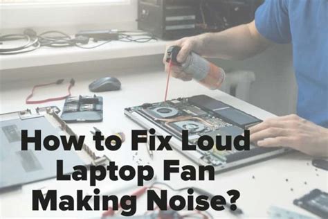 How to Fix Loud Laptop Fan Making Noise? - Sound Proofing Guide