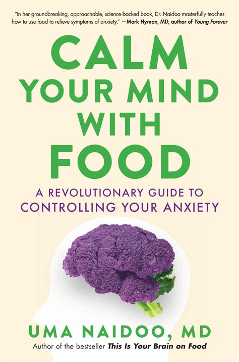 Calm Your Mind with Food by Uma Naidoo, MD | Hachette Book Group