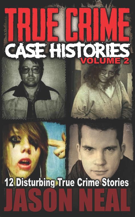 True Crime Case Histories: True Crime Case Histories - Volume 2 : 12 Disturbing True Crime ...