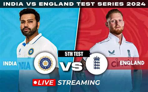 IND vs ENG: Live streaming details, when and where to watch 5th test of ...