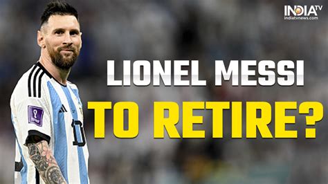 Lionel Messi Retirement: Argentine star likely to hang boots after FIFA ...