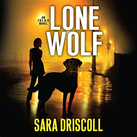 Reviews By Martha's Bookshelf: Audible Book Review: Lone Wolf, F.B.I. K-9, Book 1, by Sara Driscoll