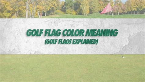 Golf Flag Color Meaning (Golf Flags Explained) • Honest Golfers