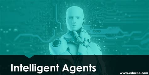 Intelligent Agents | Types and Rules of Intelligent Agents | Structure