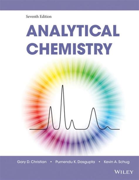 Analytical Chemistry / Edition 7 by Gary D. Christian, Purnendu K ...