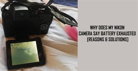 3 Major Reasons Nikon Camera Say Battery Exhausted