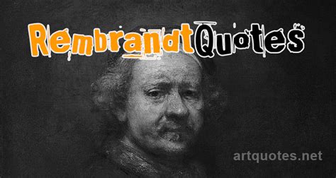 Rembrandt Quotes on Art