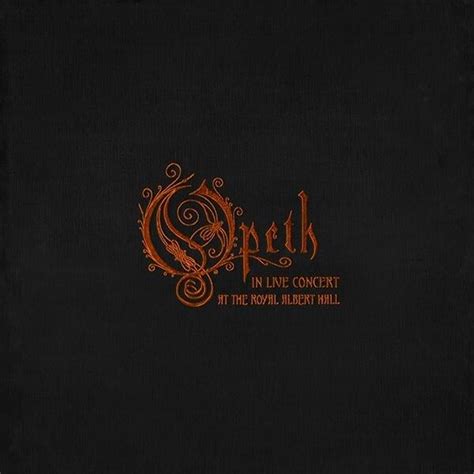 Opeth - In Live Concert at the Royal Albert Hall Lyrics and Tracklist ...