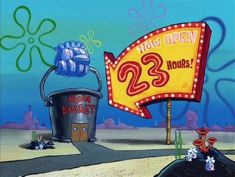 Image - The Chum Bucket & The ''Now Open 23 Hours'' Sign.jpg ...