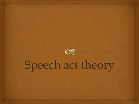 Speech act theory Austin and Searle Austin