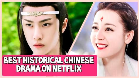 TOP 10 BEST NETFLIX HISTORICAL CHINESE DRAMAS - YouTube