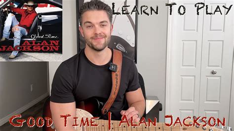 LEARN TO PLAY | GOOD TIME - ALAN JACKSON - YouTube