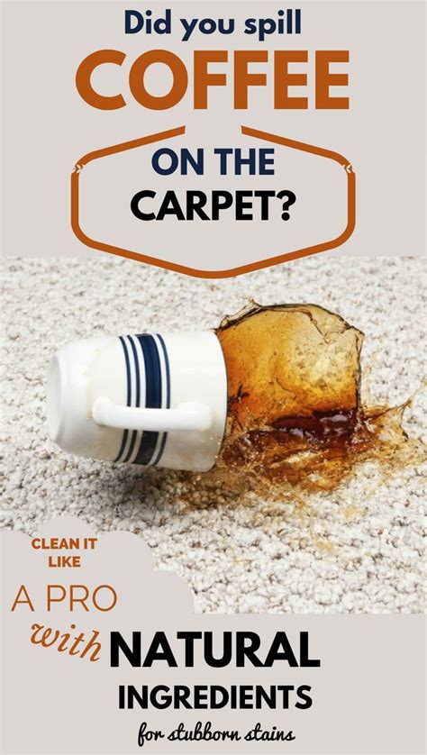 Did You Spill Coffee On The Carpet? Clean It Like A Pro With Natural ...