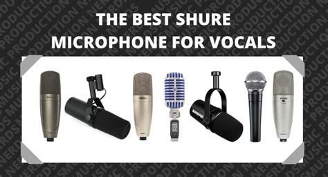 7 Best Shure Microphone for Vocals - Review & Guide