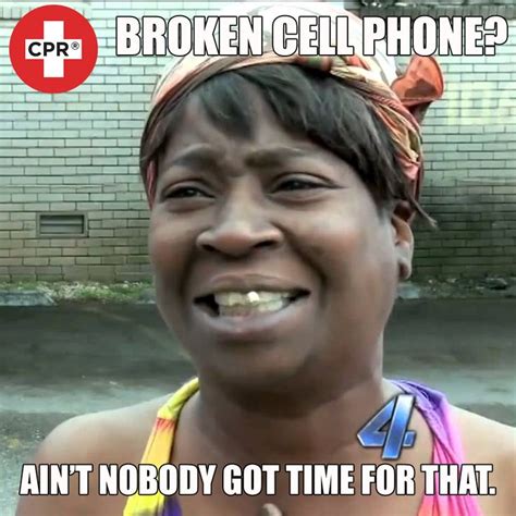 A broken cell phone? Ain't nobody got time for that! | Tech Humor ...