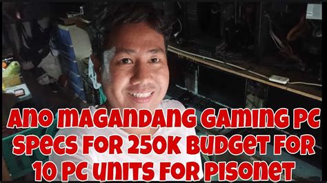 ANO MAGANDANG GAMING PC BUILD SPECS FOR 250,000 PESOS BUDGET 10 PC UNITS FOR PISONET O COMPUTER ...