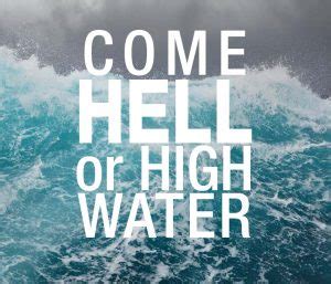 Come Hell or High Water – Tellin' Tales Theatre