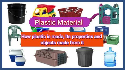 Plastic Material - How plastic is made, its properties and objects made ...