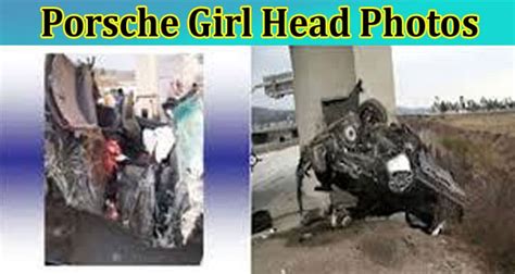 [Updated] Porsche Girl Head Photos: Check Her Photos Gore, Crash Photos, And Accident Graphic ...