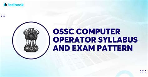 OSSC Computer Operator Syllabus and Exam Pattern: Know details