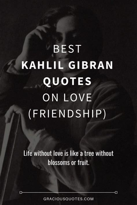 64 Best Kahlil Gibran Quotes on Love (FRIENDSHIP)