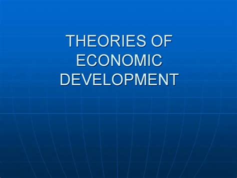 PPT - THEORIES OF ECONOMIC DEVELOPMENT PowerPoint Presentation, free ...