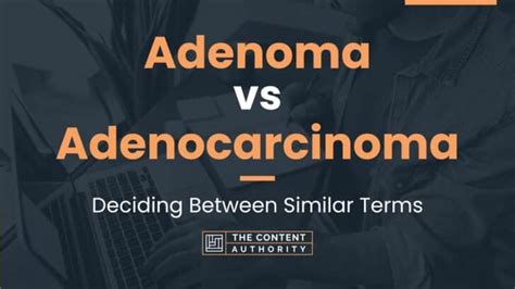 Adenoma vs Adenocarcinoma: Deciding Between Similar Terms