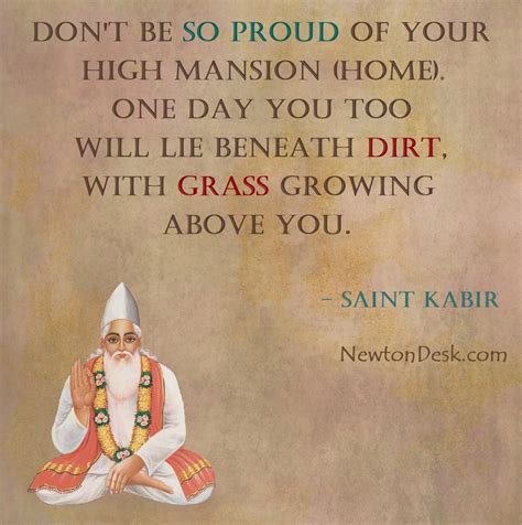 Don't Be So Proud of Your High Mansion - Saint Kabir Quotes