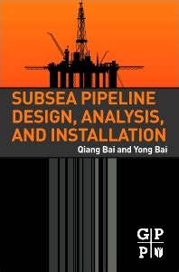 Subsea Pipeline Design, Analysis, and Installation - 1st Edition