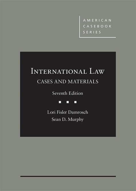 International Law, Cases and Materials (American Casebook Series ...