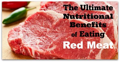 The Ultimate Nutritional Benefits of Eating Red Meat