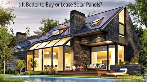 Is It Better to Buy or Lease Solar Panels? – The Pinnacle List