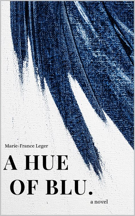 A Hue of Blu by Marie-France Léger | Goodreads