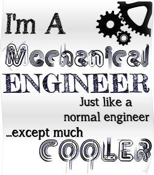 I'm a Mechanical Engineer! Poster | Mechanical engineering humor ...