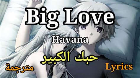 Havana ️ Big Love _ Lyrics - حبك الكبير مترجمة - YouTube