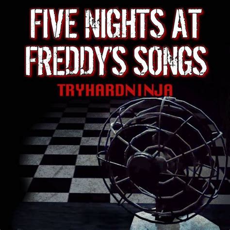 TryHardNinja - Five Nights at Freddy's Songs Lyrics and Tracklist | Genius