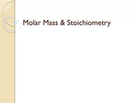 PPT - Molar Mass & Stoichiometry PowerPoint Presentation, free download ...