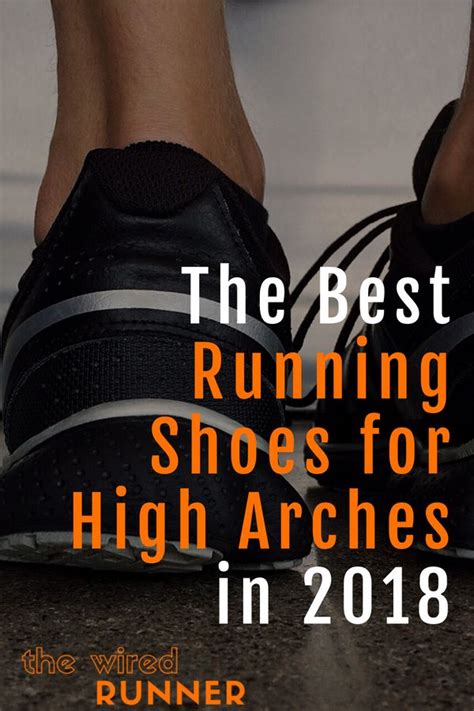 If you have high arches, it’s important to wear a running shoe with lots of cushioning and s ...