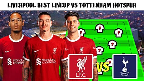 Tottenham Spurs VS Liverpool Liverpool Starting Lineup, Subs & Injured ...