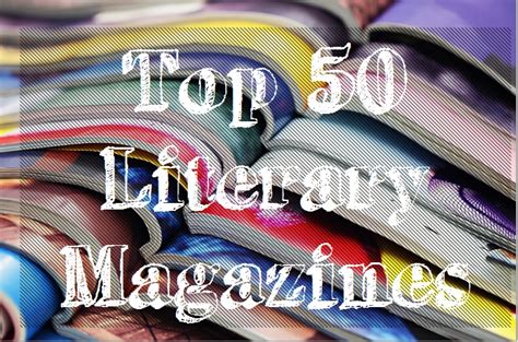 Top 50 Literary Magazines -Every Writer - Every Writer