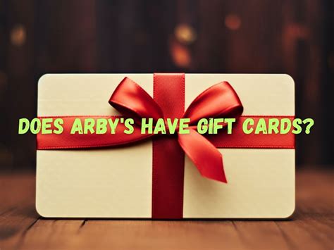 Does Arby's Have Gift Cards? An Authentic Guide