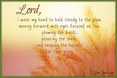 Finding God's Presence ~ A Prayer for Strength to Keep My Hand to the Plow - Nan Jones