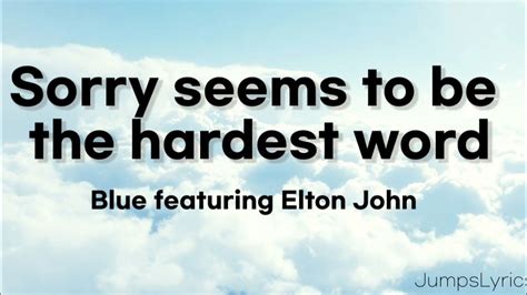 Sorry seems to be the hardest word - Blue featuring Elton john ( Lyrics ...