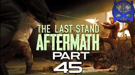 The Last Stand: Aftermath Gameplay Part 45 - YouTube