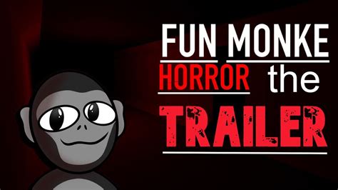 Fun Monke Horror the TRAILER! - YouTube