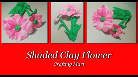 Shaded Clay Flowers | Clay Flowers Tutorial | How to make Flowers with Clay | Crafting Mart ...